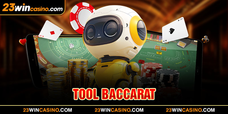 Tìm hiểu tool Baccarat chi tiết nhất tại nhà cái 23Win