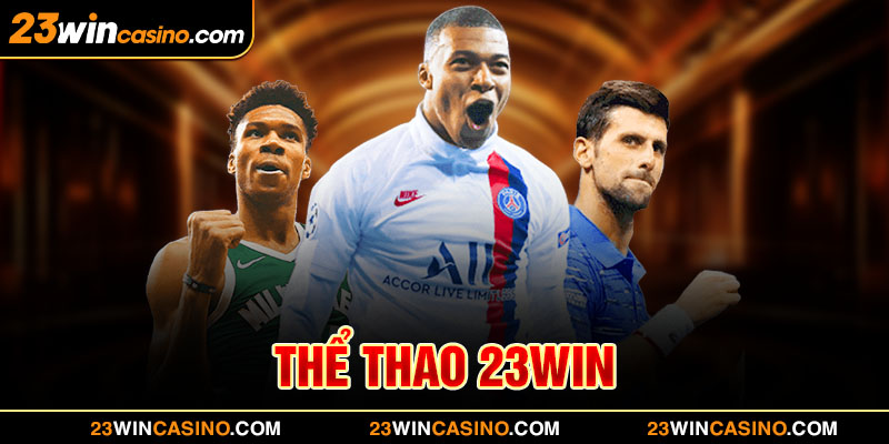 Thể Thao 23WIN - Bùng Nổ Kèo Cược Đẳng Cấp Số 1 Thị Trường