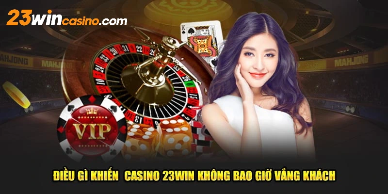 Thế mạnh của sòng casino 23win