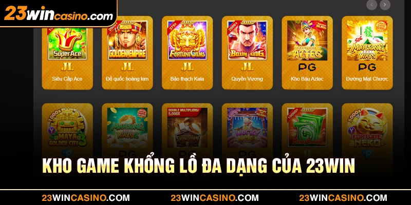 Kho game khổng lồ, đa dạng của nhà cai 23win