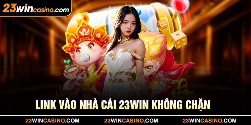 Link vào nhà cái 23win không chặn