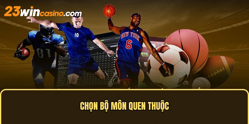 Chọn bộ môn quen thuộc