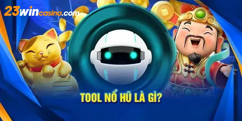 Giải thích khái niệm tool nổ hũ là gì?