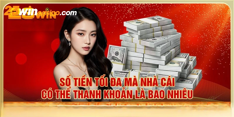 Người dùng 23Win có quyền rút tối đa 5 tỷ/ngày